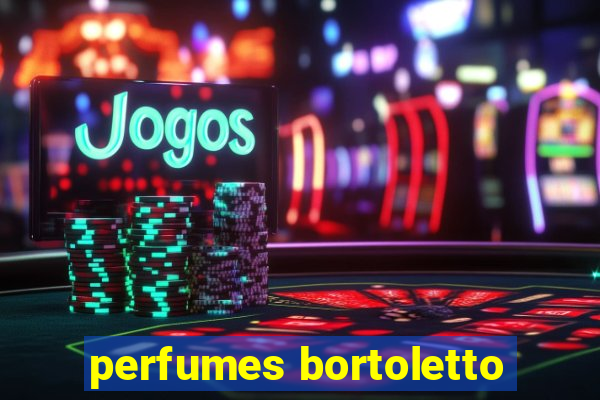 perfumes bortoletto